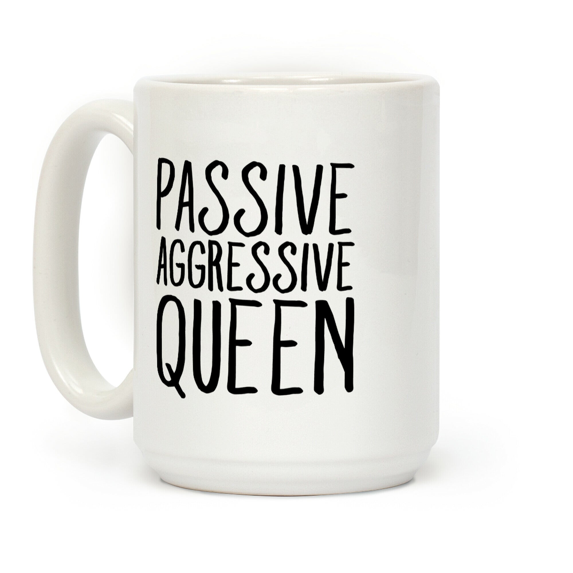 Passive Aggressive Queen Coffee Mug